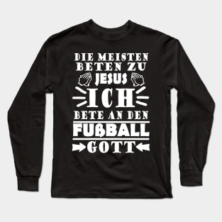 Fußball Fußballspieler Fan Fußballgott Spruch Long Sleeve T-Shirt